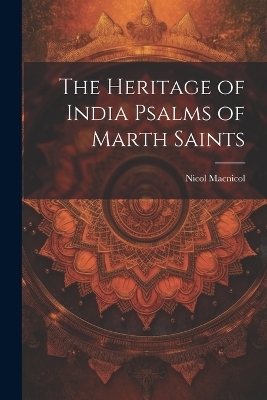 The Heritage of India Psalms of Marth Saints - Nicol Macnicol