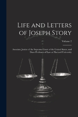 Life and Letters of Joseph Story -  Anonymous