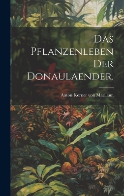 Das Pflanzenleben der Donaulaender.