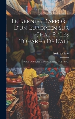 Le Dernier Rapport D'un Européen Sur Ghat Et Les Touareg De L'air