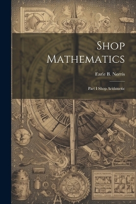 Shop Mathematics - Earle B Norris