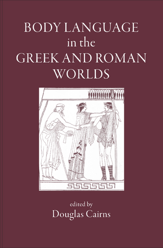 Body Language in the Greek and Roman Worlds