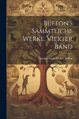 B&uuml;ffon's s&auml;mmtliche Werke, Vierter Band - 