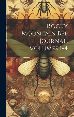 Rocky Mountain Bee Journal, Volumes 1-4
