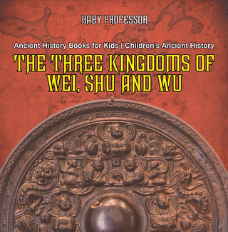 Three Kingdoms of Wei, Shu and Wu - Ancient History Books for Kids | Children's Ancient History