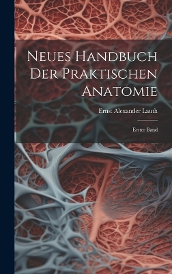 Neues Handbuch der Praktischen Anatomie