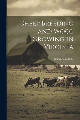 Sheep Breeding and Wool Growing in Virginia - Frank P Bennett