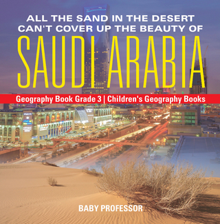 All the Sand in the Desert Can't Cover Up the Beauty of Saudi Arabia - Geography Book Grade 3 | Children's Geography Books
