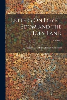 Letters On Egypt, Edom and the Holy Land; Volume 2