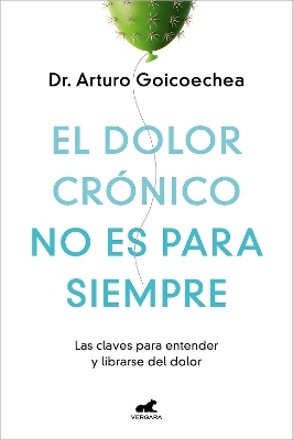 El dolor cr&oacute;nico no es para siempre / Chronic Pain Isn't Forever - Dr. ARTURO GOICOECHEA
