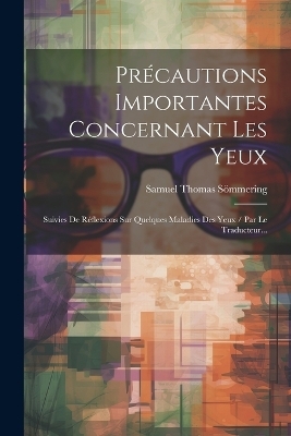 Pr&eacute;cautions Importantes Concernant Les Yeux - Samuel Thomas S&ouml;mmering