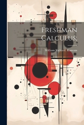Freshman Calculus; - William Richard Ransom