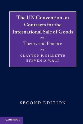 The UN Convention on Contracts for the International Sale of Goods - Clayton P. Gillette, Steven D. Walt