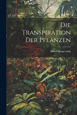 Die Transpiration der Pflanzen