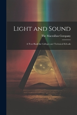 Light and Sound; a Text-Book for Colleges and Technical Schools - 