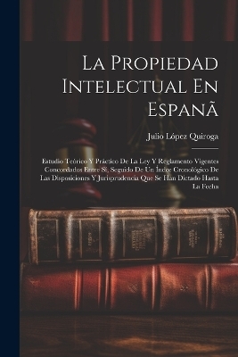 La Propiedad Intelectual En Espan&atilde; - Julio L&oacute;pez Quiroga