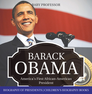 Barack Obama: America's First African-American President - Biography of Presidents | Children's Biography Books