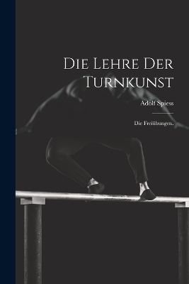 Die Lehre der Turnkunst - Adolf Spiess