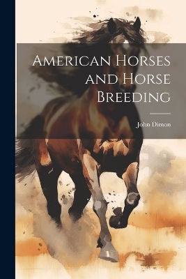 American Horses and Horse Breeding - John Dimon