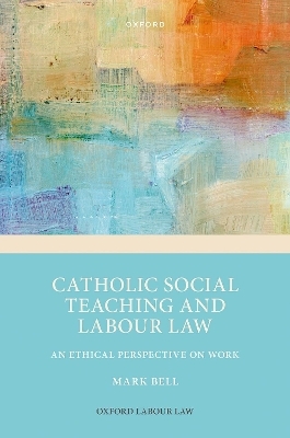 Catholic Social Teaching and Labour Law - Prof Mark Bell