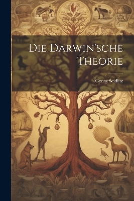 Die Darwin'sche Theorie - Georg Seidlitz