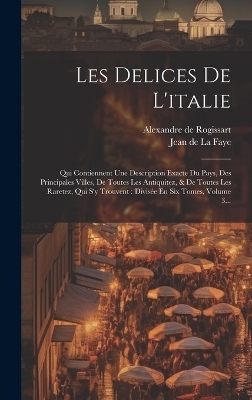Les Delices De L'italie - Alexandre De Rogissart