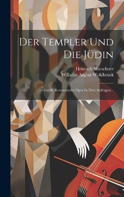 Der Templer Und Die J&uuml;din - Heinrich Marschner
