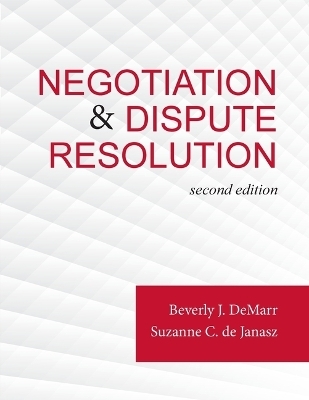 Negotiation & Dispute Resolution - Beverly J. DeMarr, Suzanne De Janasz