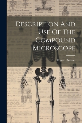Description And Use Of The Compound Microscope