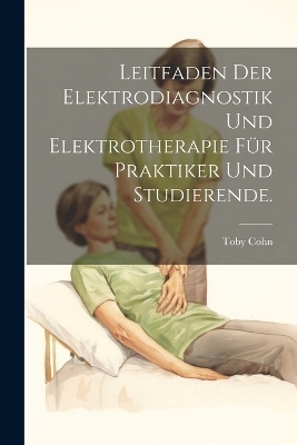 Leitfaden der Elektrodiagnostik und Elektrotherapie für Praktiker und Studierende.