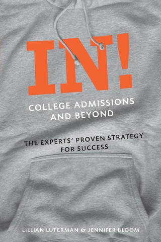 In! College Admissions and Beyond: The Experts' Proven Strategy for Success