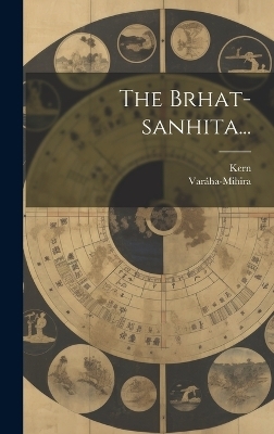 The Brhat-sanhita... -  Kern