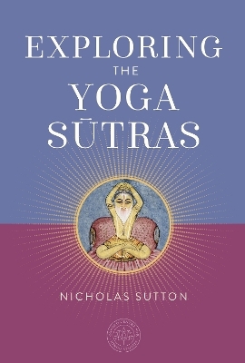Exploring the Yoga Sutras - Nicholas Sutton  Dr.