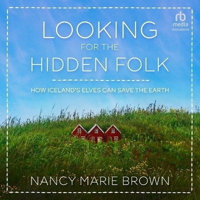 Looking for the Hidden Folk - Nancy Marie Brown