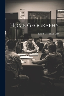 Home Geography - Ralph Stockman Tarr