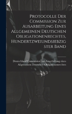 Protocolle der Commission zur Ausarbeitung eines Allgemeinen Deutschen Obligationenrechtes, Hundertzweiundsiebzigster Band