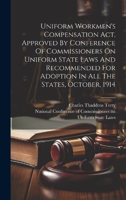 Uniform Workmen's Compensation Act, Approved By Conference Of Commissioners On Uniform State Laws And Recommended For Adoption In All The States, October, 1914