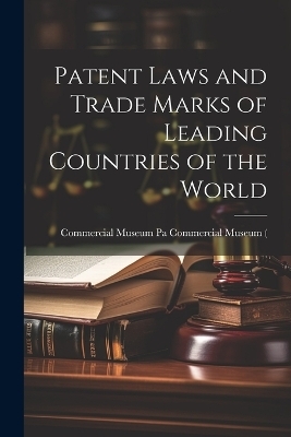 Patent Laws and Trade Marks of Leading Countries of the World