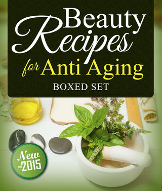 Beauty Recipes for Anti Aging (Boxed Set)