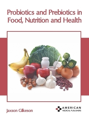 Probiotics and Prebiotics in Food, Nutrition and Health