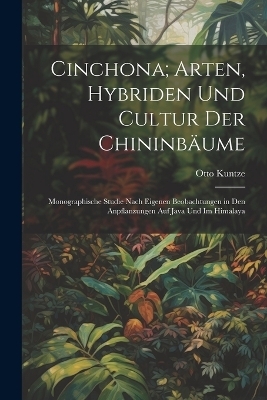 Cinchona; Arten, Hybriden Und Cultur Der Chininbäume