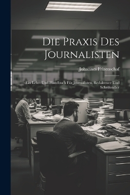 Die Praxis Des Journalisten