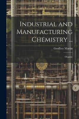 Industrial and Manufacturing Chemistry ...