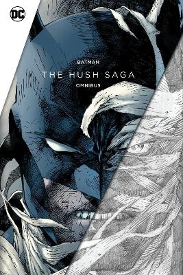 Batman: The Hush Saga Omnibus - Jeph Loeb, Jim Lee