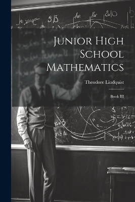 Junior High School Mathematics - Theodore Lindquist