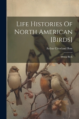 Life Histories Of North American [birds]