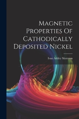 Magnetic Properties Of Cathodically Deposited Nickel