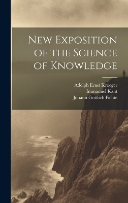 New Exposition of the Science of Knowledge