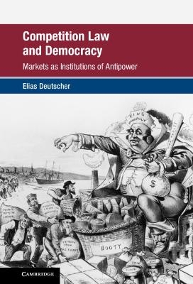 Competition Law and Democracy - Elias Deutscher