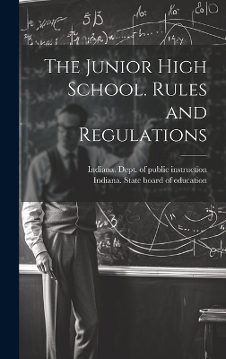 The Junior High School. Rules and Regulations - 
